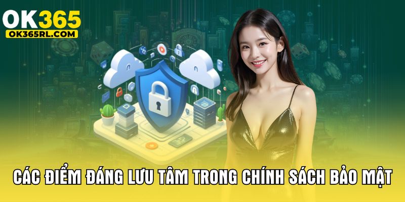 Các điểm đáng lưu tâm trong chính sách bảo mật Các điểm đáng lưu tâm trong chính sách bảo mật