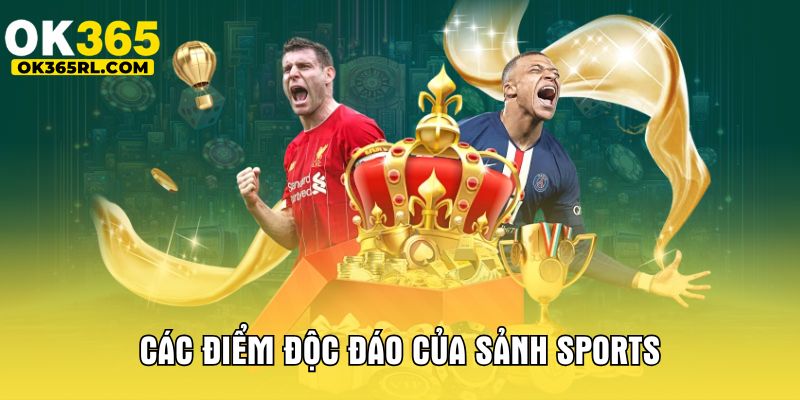 Các điểm độc đáo của sảnh sports Các điểm độc đáo của sảnh sports