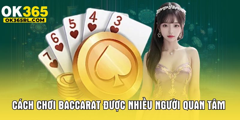 Cách chơi Baccarat được nhiều người quan tâm Cách chơi Baccarat được nhiều người quan tâm
