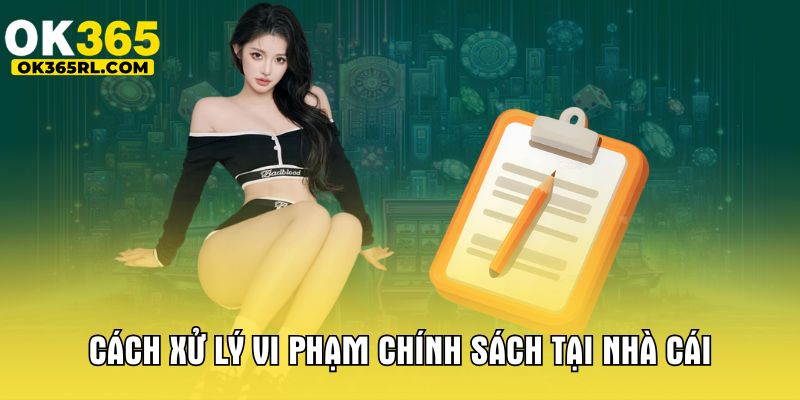 Cách xử lý vi phạm chính sách tại nhà cái