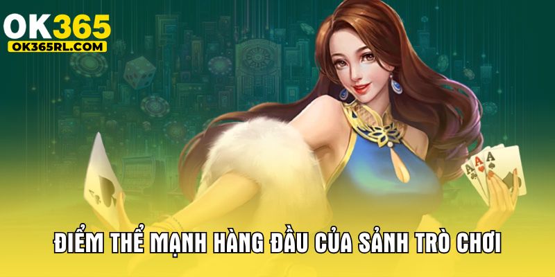 Điểm thể mạnh hàng đầu của sảnh trò chơi