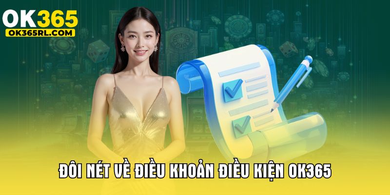 Đôi nét về điều khoản điều kiện OK365