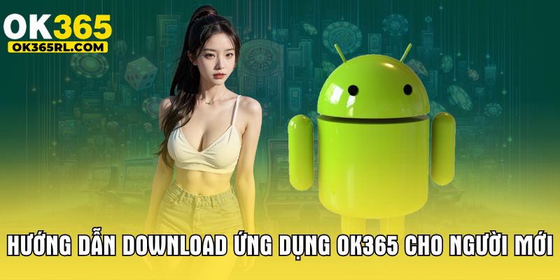 Hướng dẫn download ứng dụng OK365 cho người mới