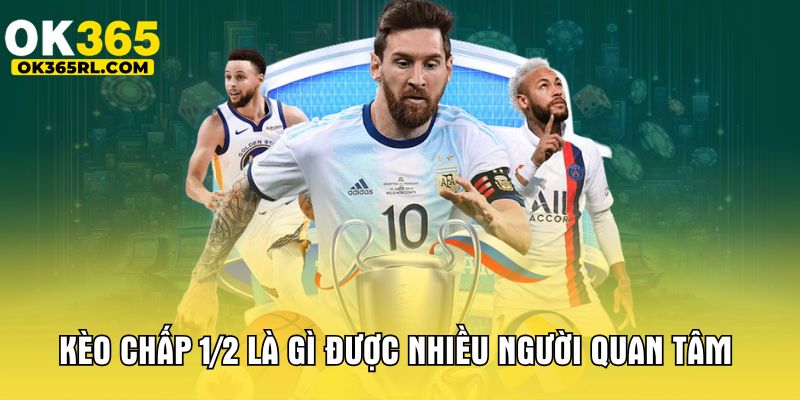 Kèo chấp 1/2 là gì được nhiều người quan tâm Kèo chấp 1/2 là gì được nhiều người quan tâm
