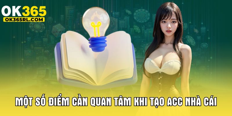 Một số điểm cần quan tâm khi tạo acc nhà cái Một số điểm cần quan tâm khi tạo acc nhà cái