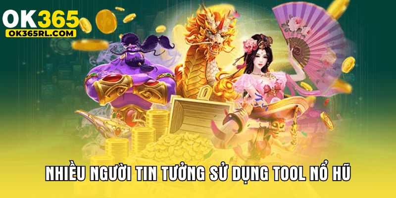 Nhiều người tin tưởng sử dụng tool nổ hũ Nhiều người tin tưởng sử dụng tool nổ hũ
