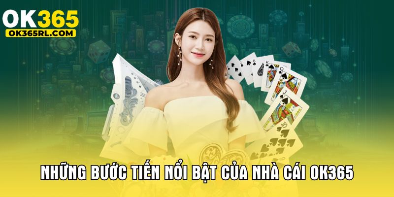 Những bước tiến nổi bật của nhà cái OK365 Những bước tiến nổi bật của nhà cái OK365
