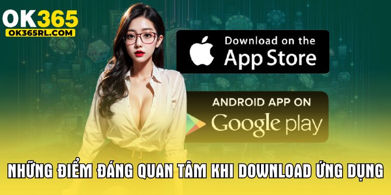 Những điểm đáng quan tâm khi download ứng dụng