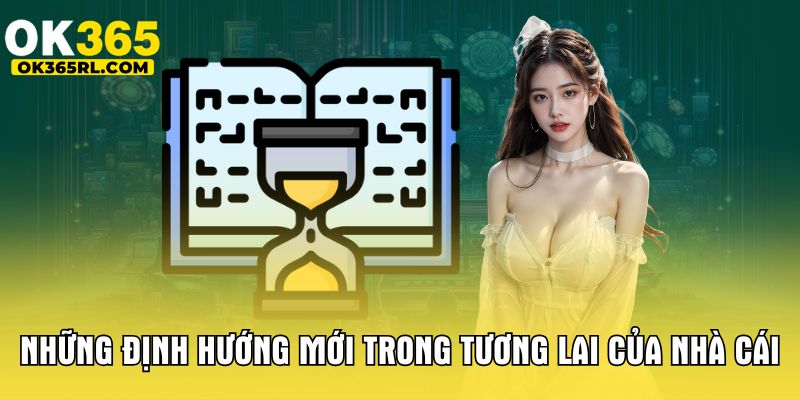 Những định hướng mới trong tương lai của nhà cái Những định hướng mới trong tương lai của nhà cái