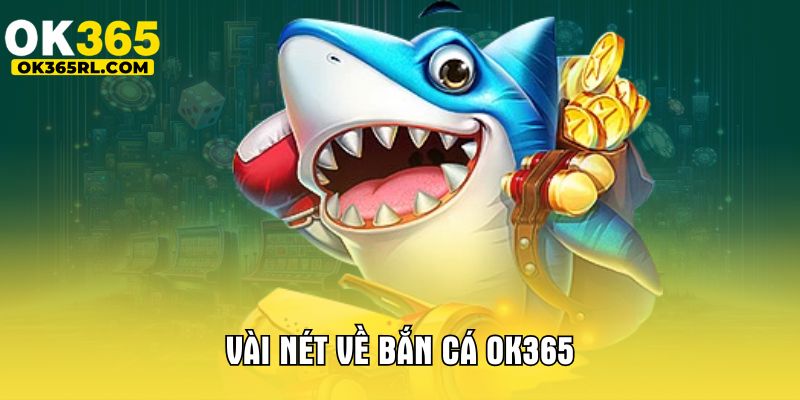 Vài nét về bắn cá OK365 Vài nét về bắn cá OK365