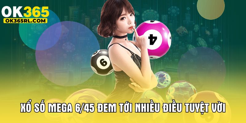 Xổ số Mega 6/45 đem tới nhiều điều tuyệt vời Xổ số Mega 6/45 đem tới nhiều điều tuyệt vời